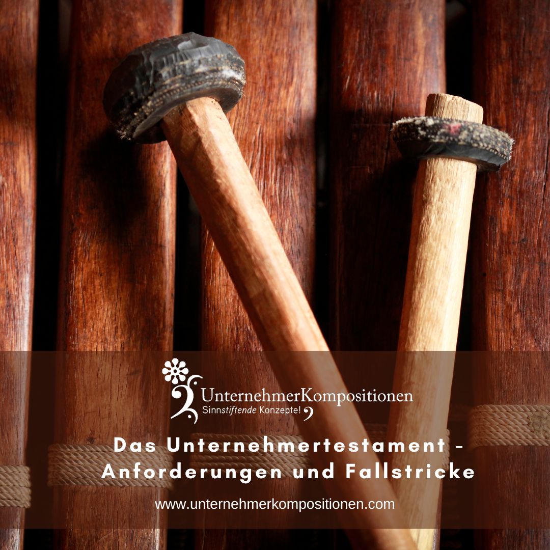 Das Unternehmertestament – Anforderungen und Fallstricke