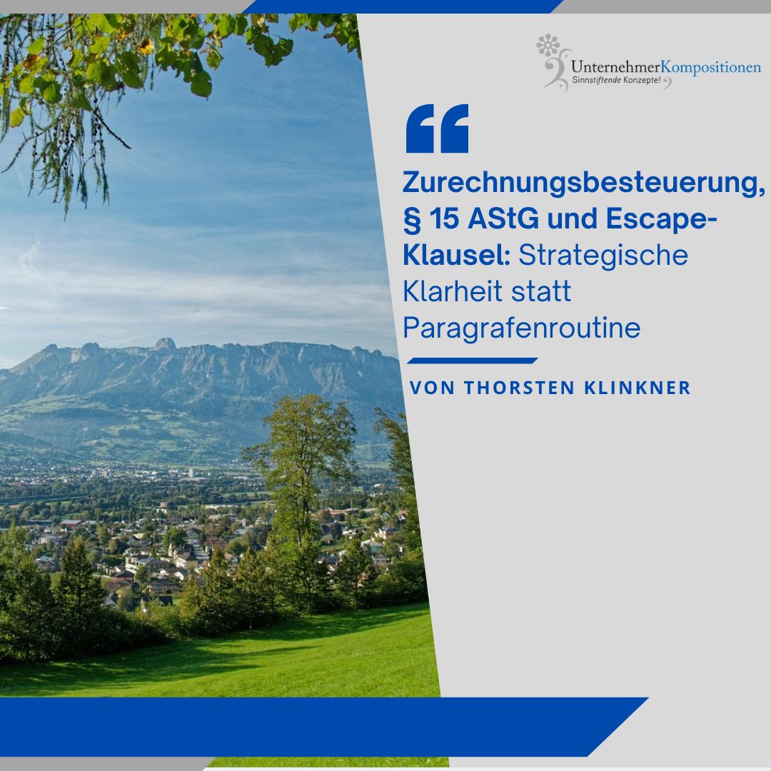 Zurechnungsbesteuerung, § 15 AStG und Escape-Klausel: Strategische Klarheit statt Paragrafenroutine