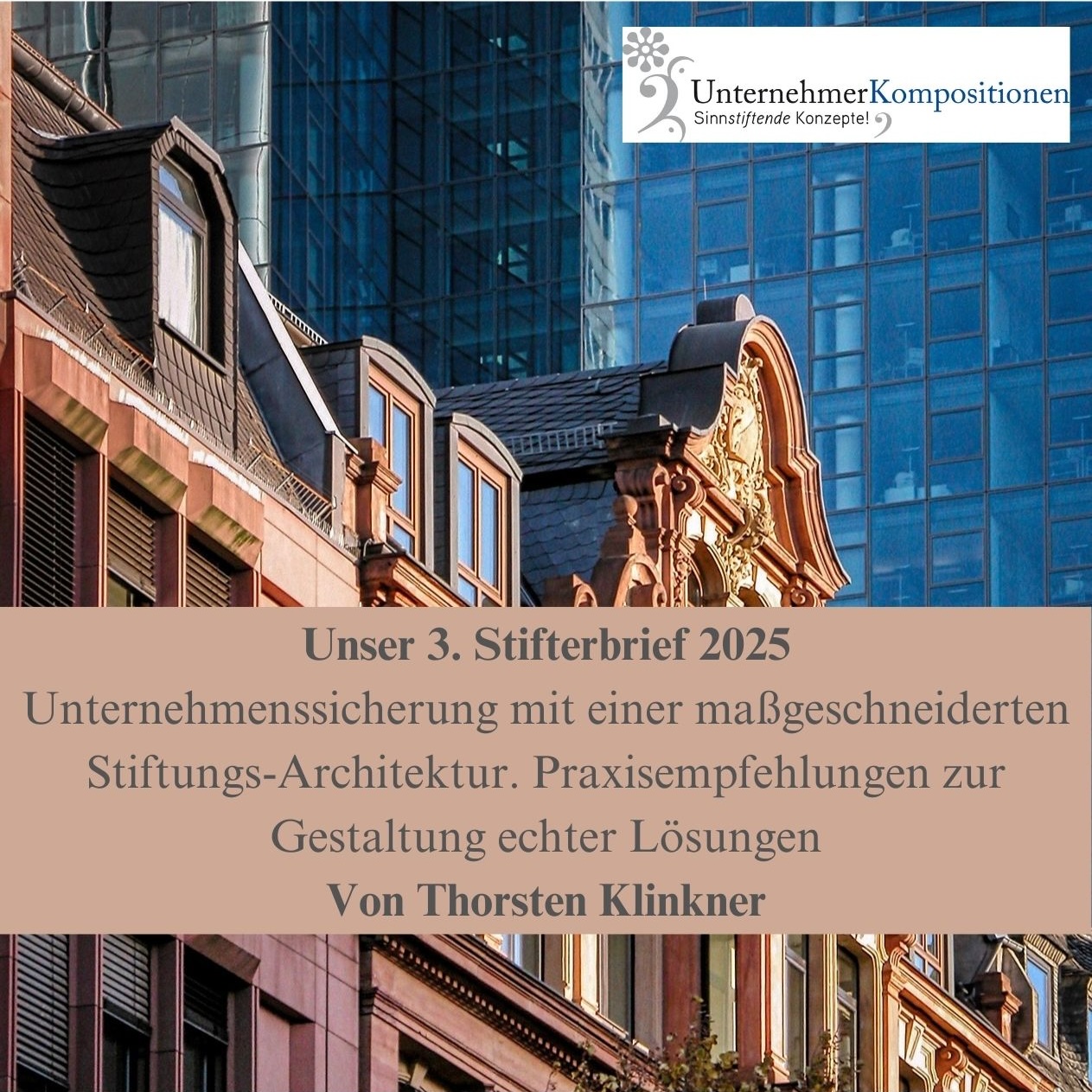 Unternehmenssicherung mit einer maßgeschneiderten Stiftungs-Architektur. Praxisempfehlungen zur Gestaltung echter Lösungen