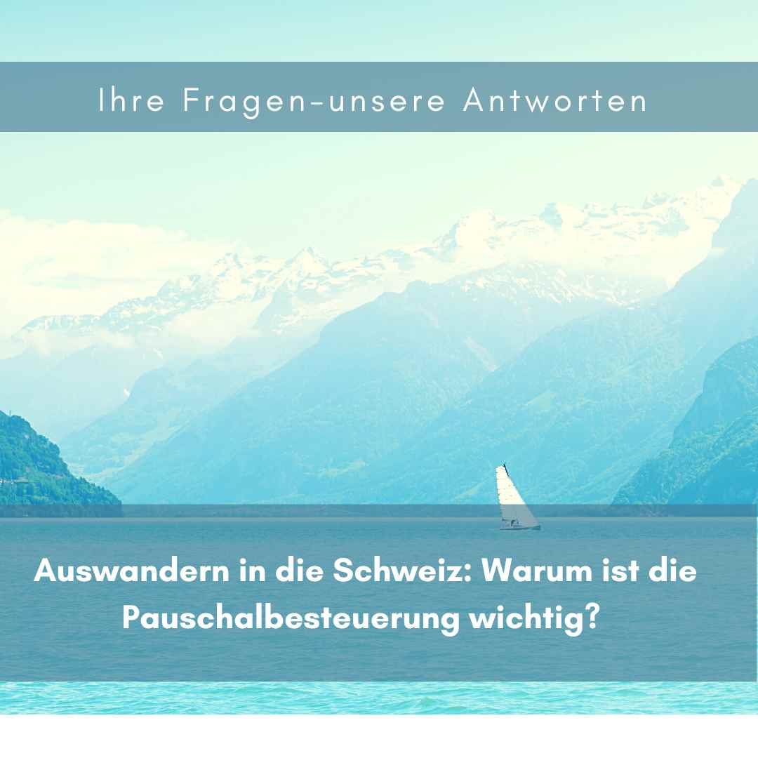 Auswandern in die Schweiz - Pauschalbesteuerung