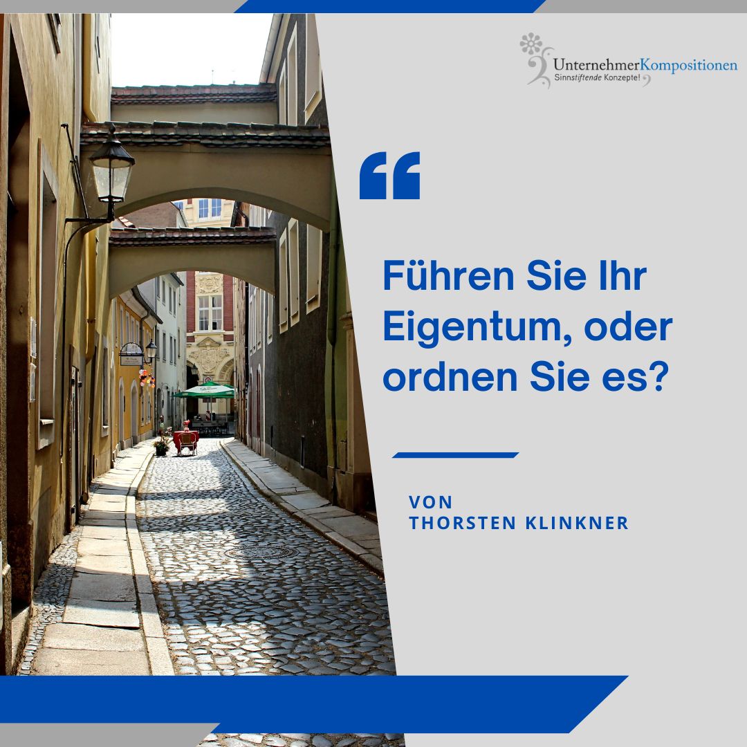 Führen Sie Ihr Eigentum, oder ordnen Sie es?