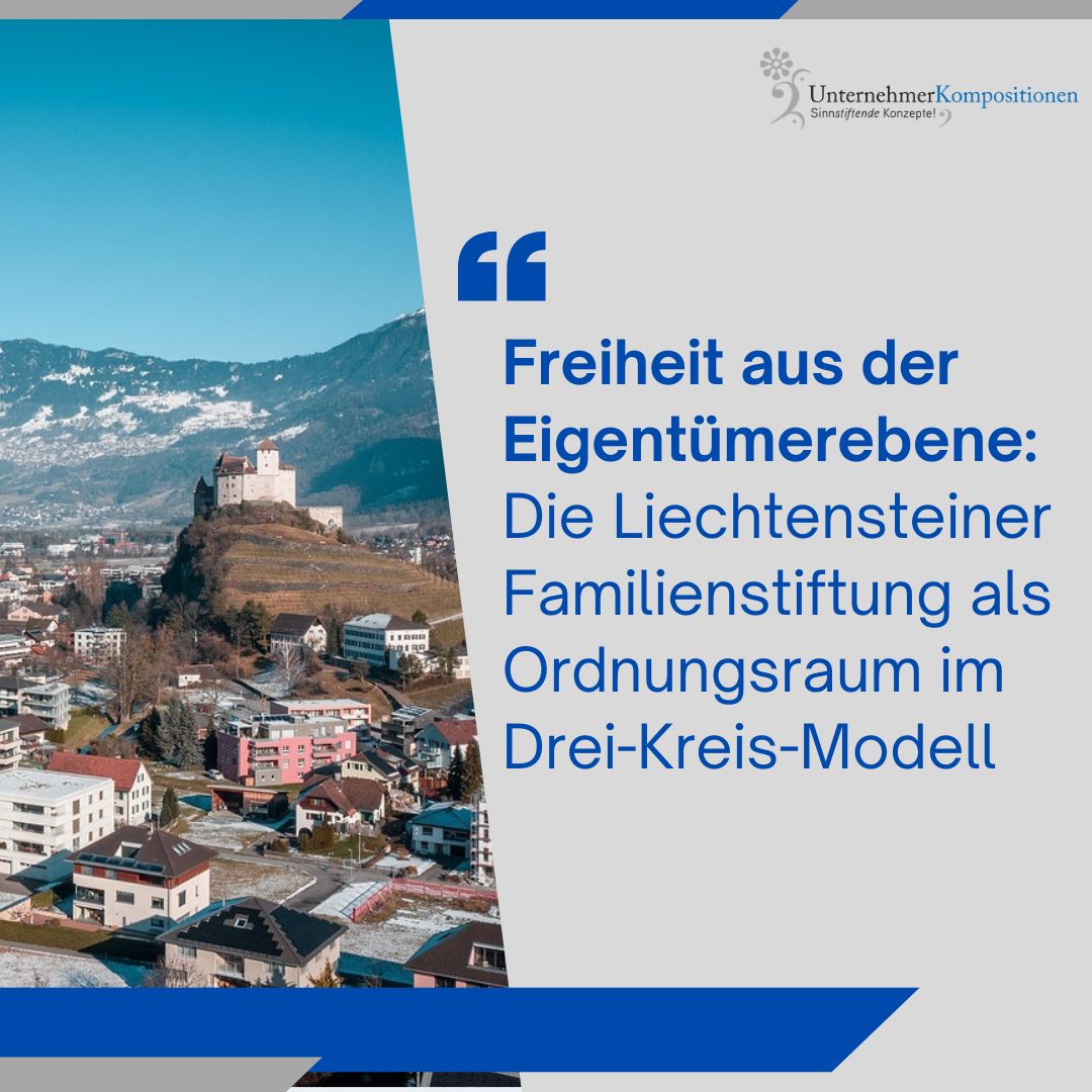 Freiheit aus der Eigentümerebene: Die Liechtensteiner Familienstiftung als Ordnungsraum im Drei-Kreis-Modell