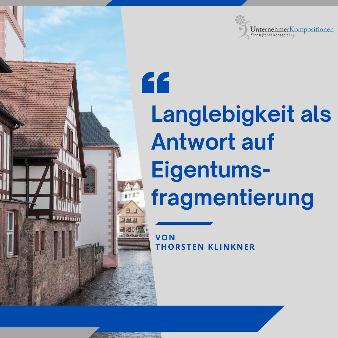 Langlebigkeit als Antwort auf Eigentumsfragmentierung