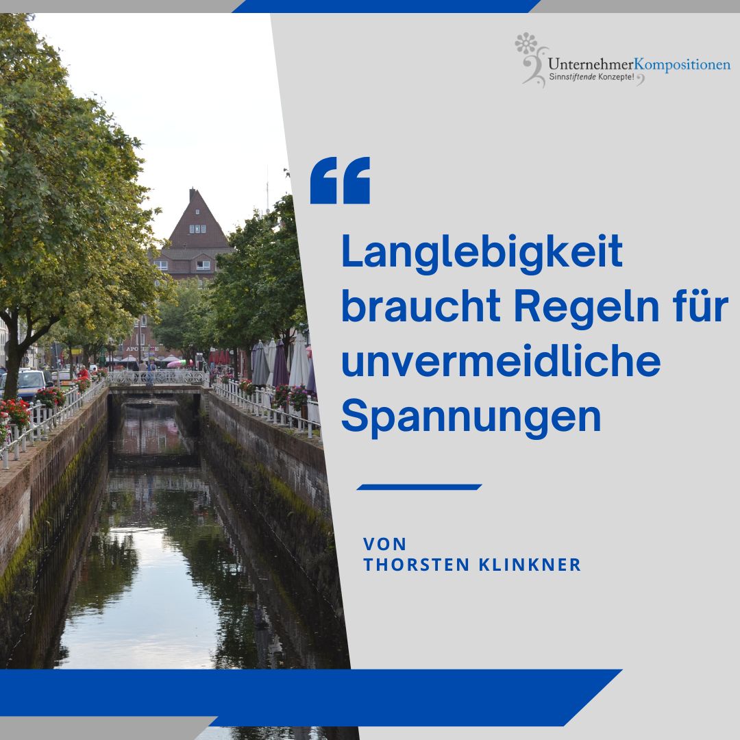 Langlebigkeit braucht Regeln für unvermeidliche Spannungen
