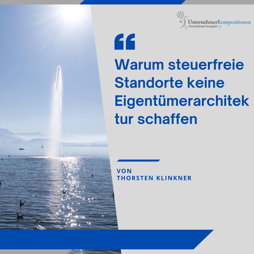 Warum steuerfreie Standorte keine Eigentümerarchitektur schaffen