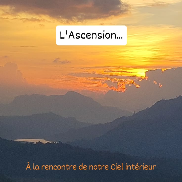 L'ASCENSION... À LA RENCONTRE DE NOTRE CIEL INTÉRIEUR
