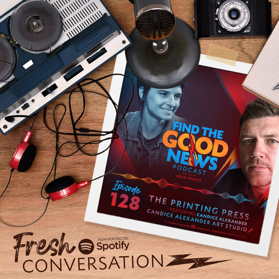 Episode 128—The Printing Press - Ft. Candice Alexander of Candice Alexander Art Studio in Lake Charles, Louisiana - Find the Good News with Oran Parker