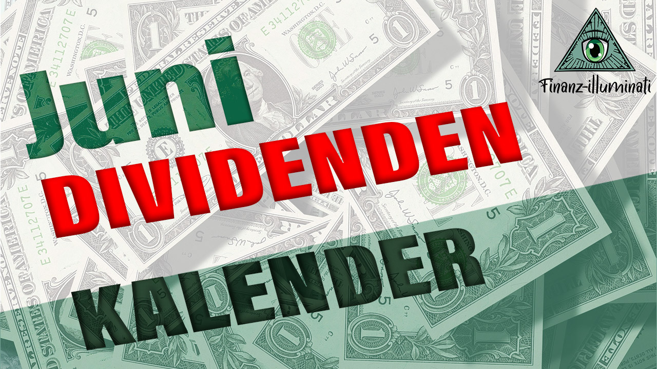 Juni Dividendenkalender Welche Aktie zahlt Dividende? ExTag? Finanzilluminati Passives