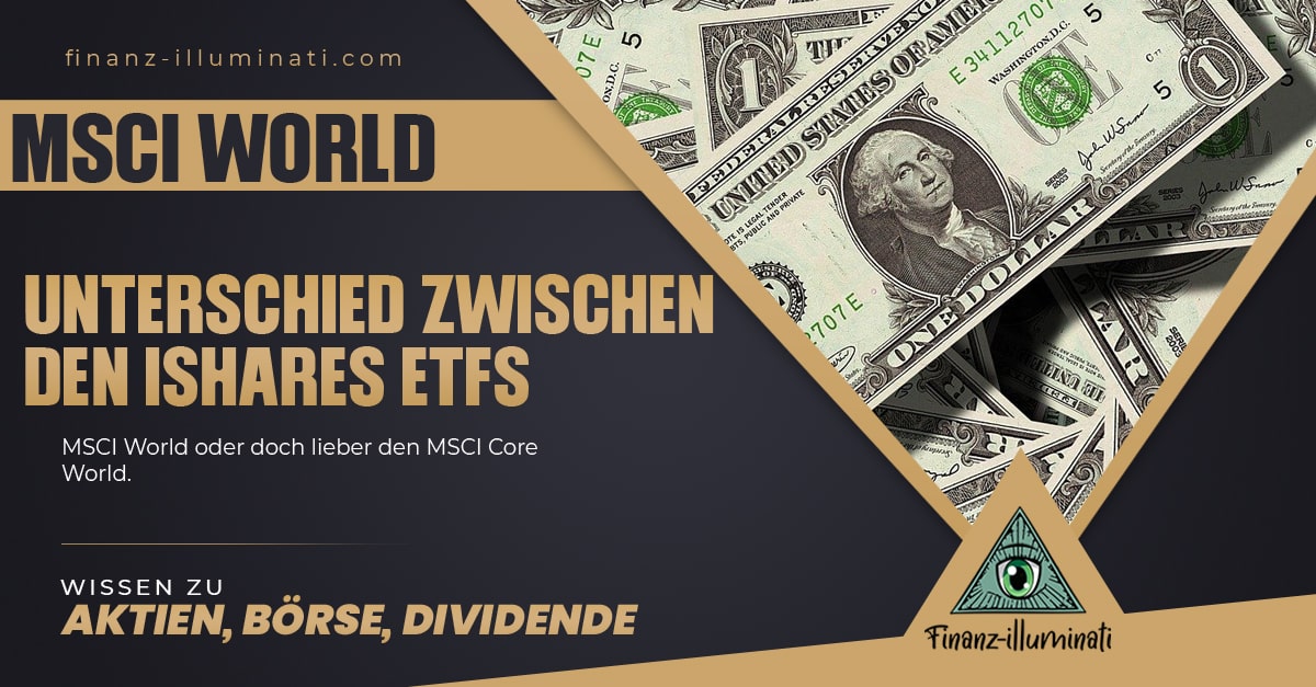 Unterschied iShares MSCI World Core und MSCI World