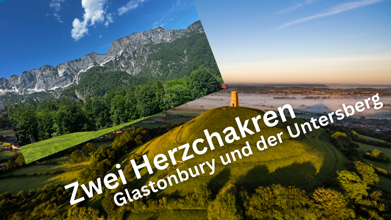 Zwei Herzchakren - Glastonbury und der Untersberg