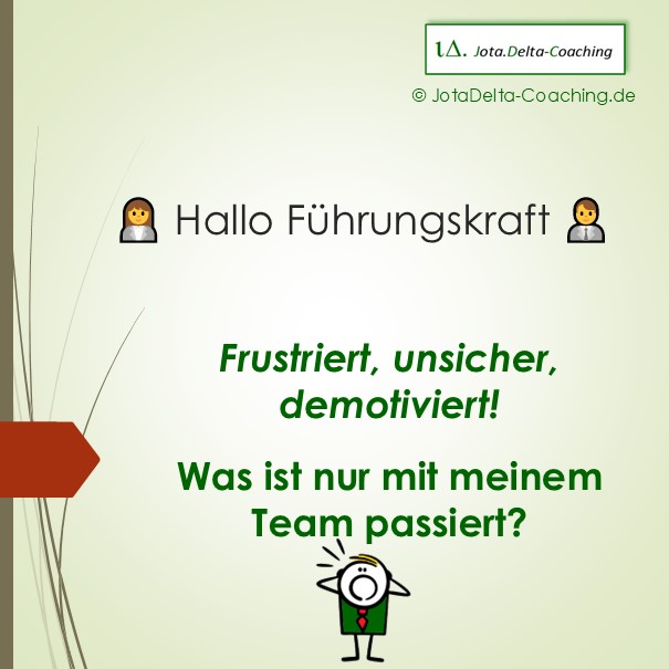 Frustriert, unsicher, demotiviert! Was ist nur mit meinem Team passiert?