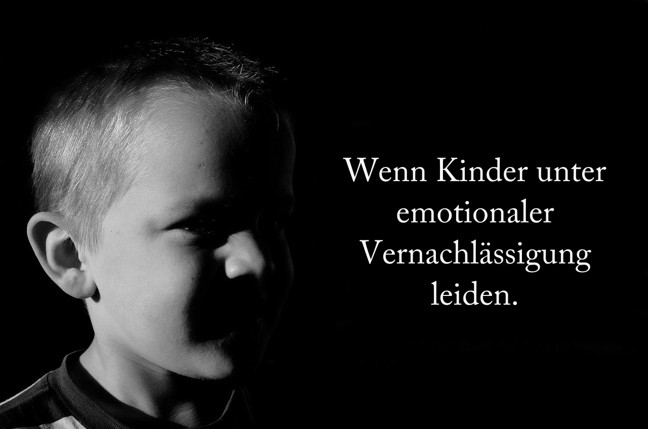 Emotionale Vernachlässigung bei Kindern. stillekellerkinders Webseite!