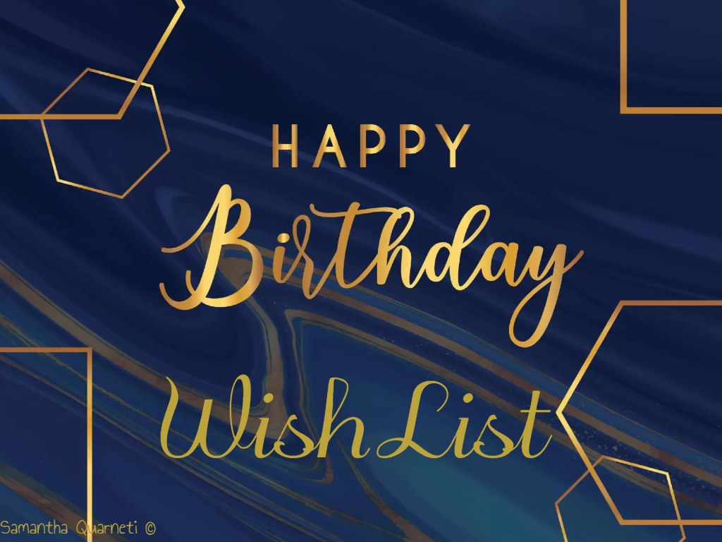 WishList Happy Birthday to me!
