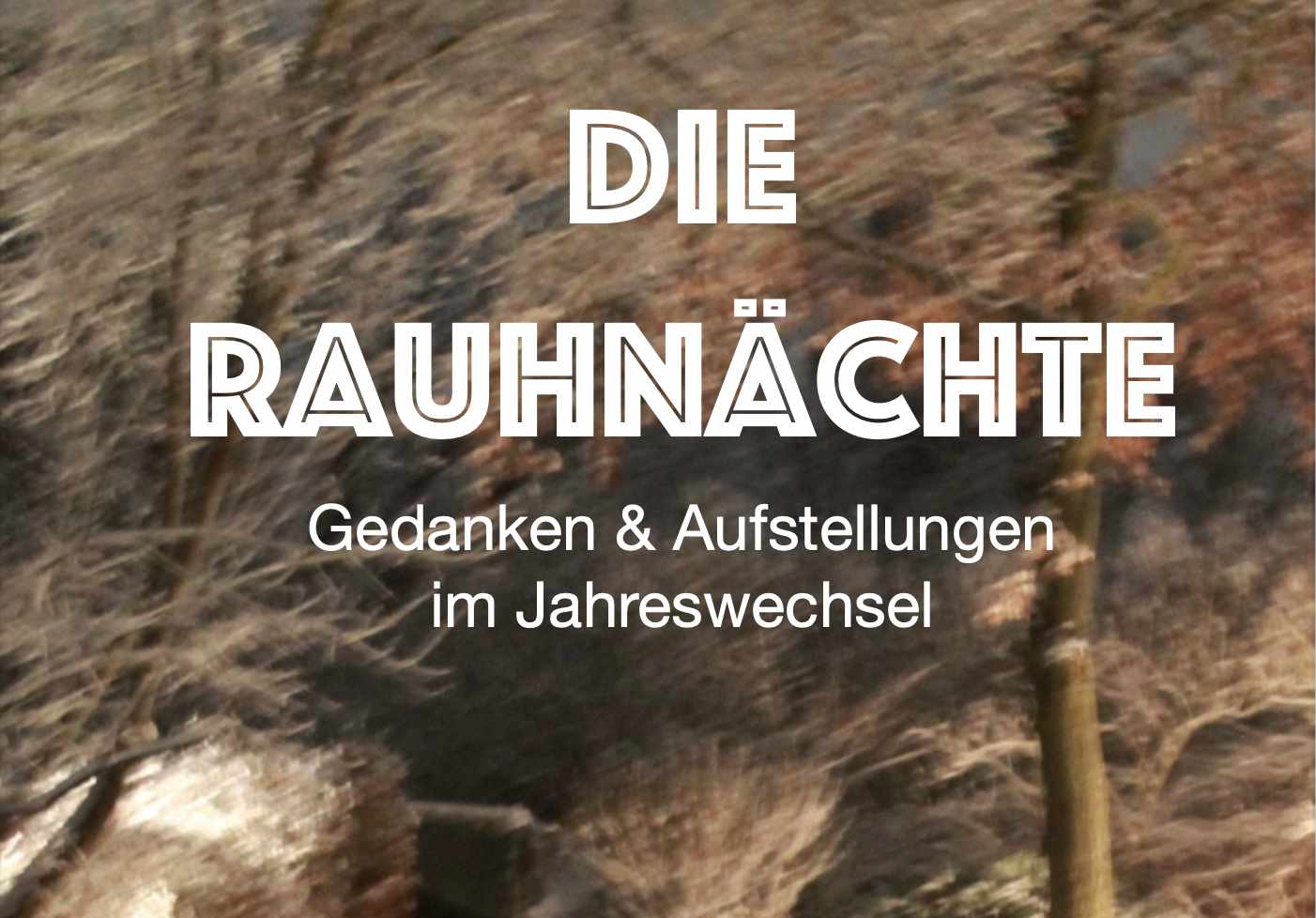 Die Rau(h)nächte - Gedanken & Aufstellungen im Jahreswechsel mit LOSLASSEN AUFSTELLUNGEN