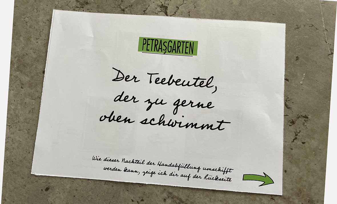 Der Teebeutel der oben schwimmt ...