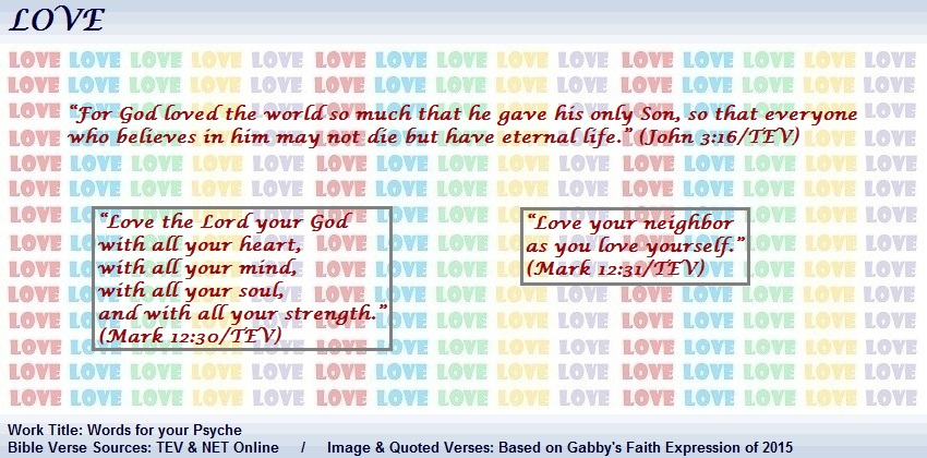 Gallery of Bible Verses about Love beginning from John 3:16 and Mark 12:30-31