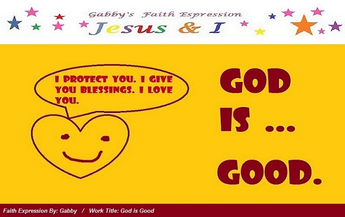 “God is or The J-love is” series of faith expression; Image entitled, “God is Good”