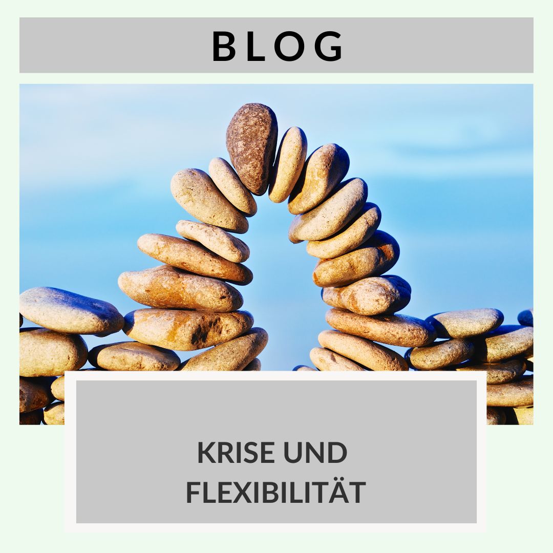 Krise & Flexibilität: Halt durch Menschlichkeit