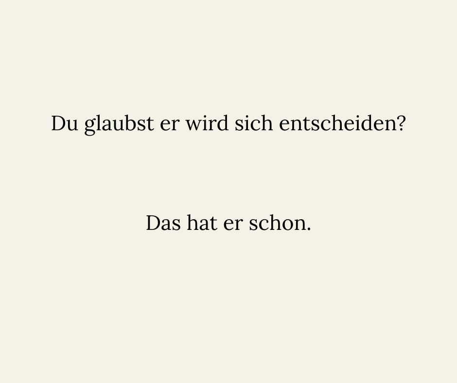 Du glaubst er wird sich entscheiden? Das hat er schon.