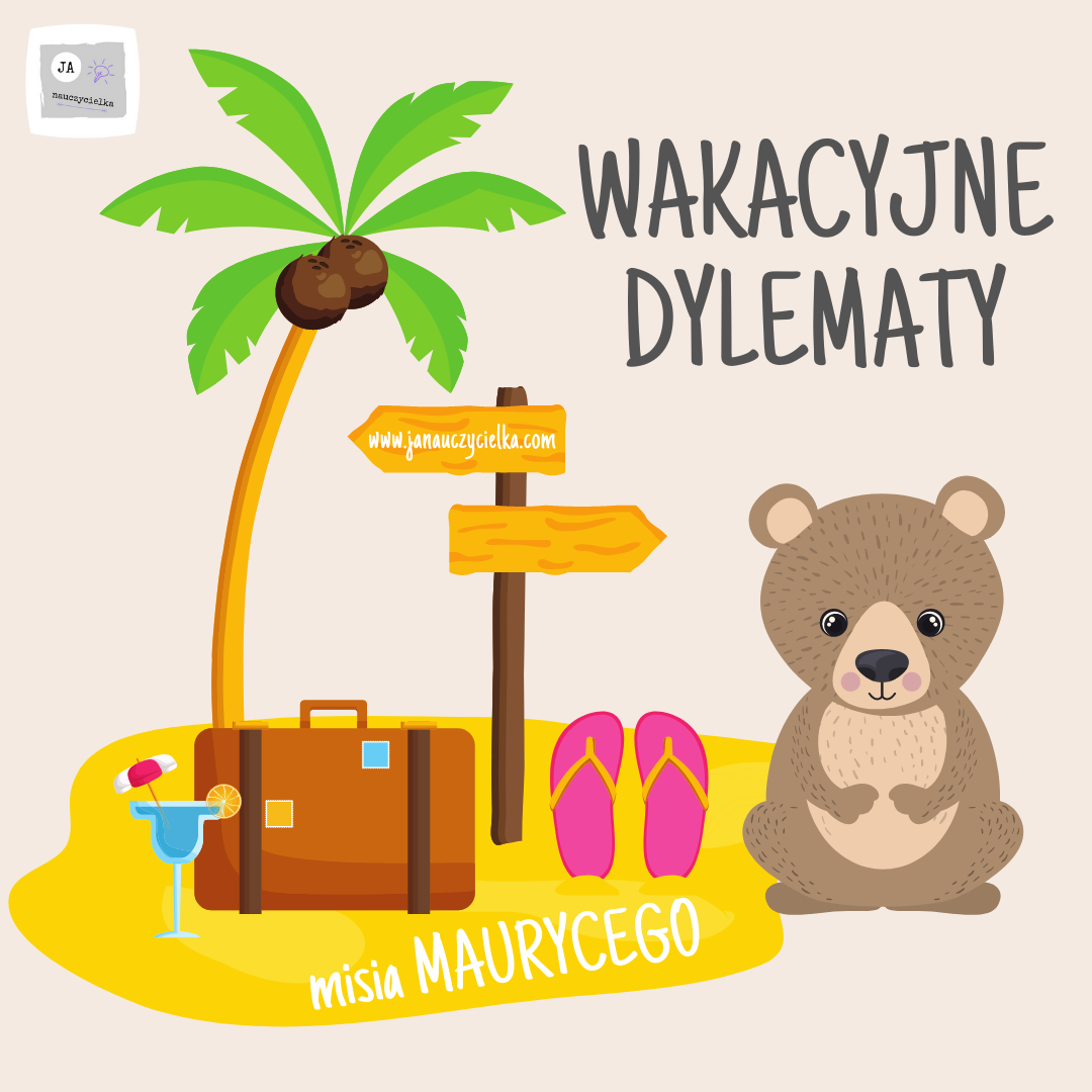 WAKACYJNE dylematy misia MAURYCEGO