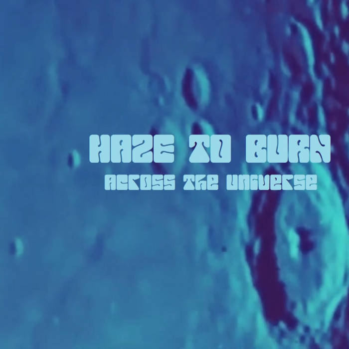Haze to Burn(ITA) - Across the Universe