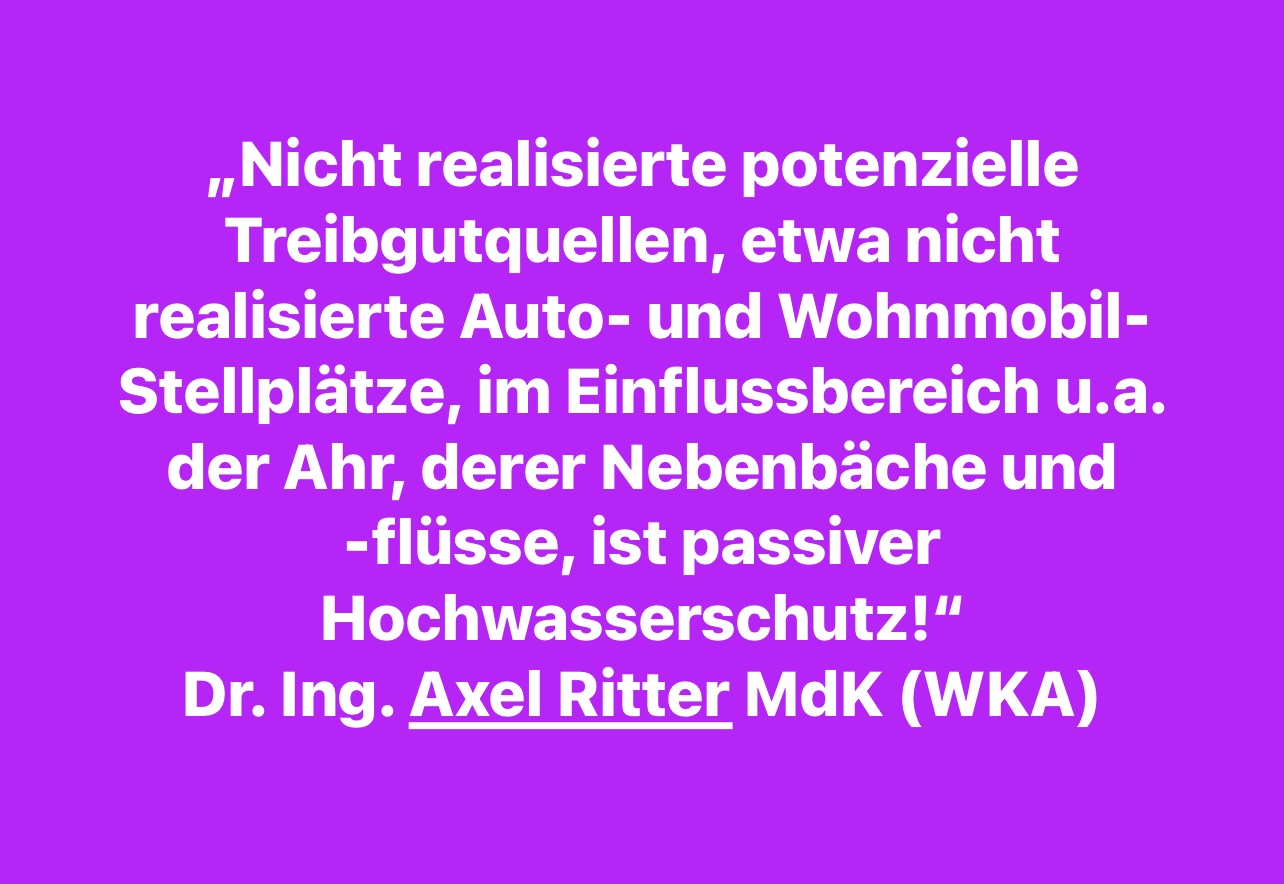 AXEL RITTER: "NICHT REALISIERTE POTENZIELLE TREIBGUTQUELLEN, ETWA NICHT REALISIERTE STELLPLÄTZE, IM EINFLUSSBEREICH U.A. DER AHR IST PASSIVER HOCHWASSERSCHUTZ!"