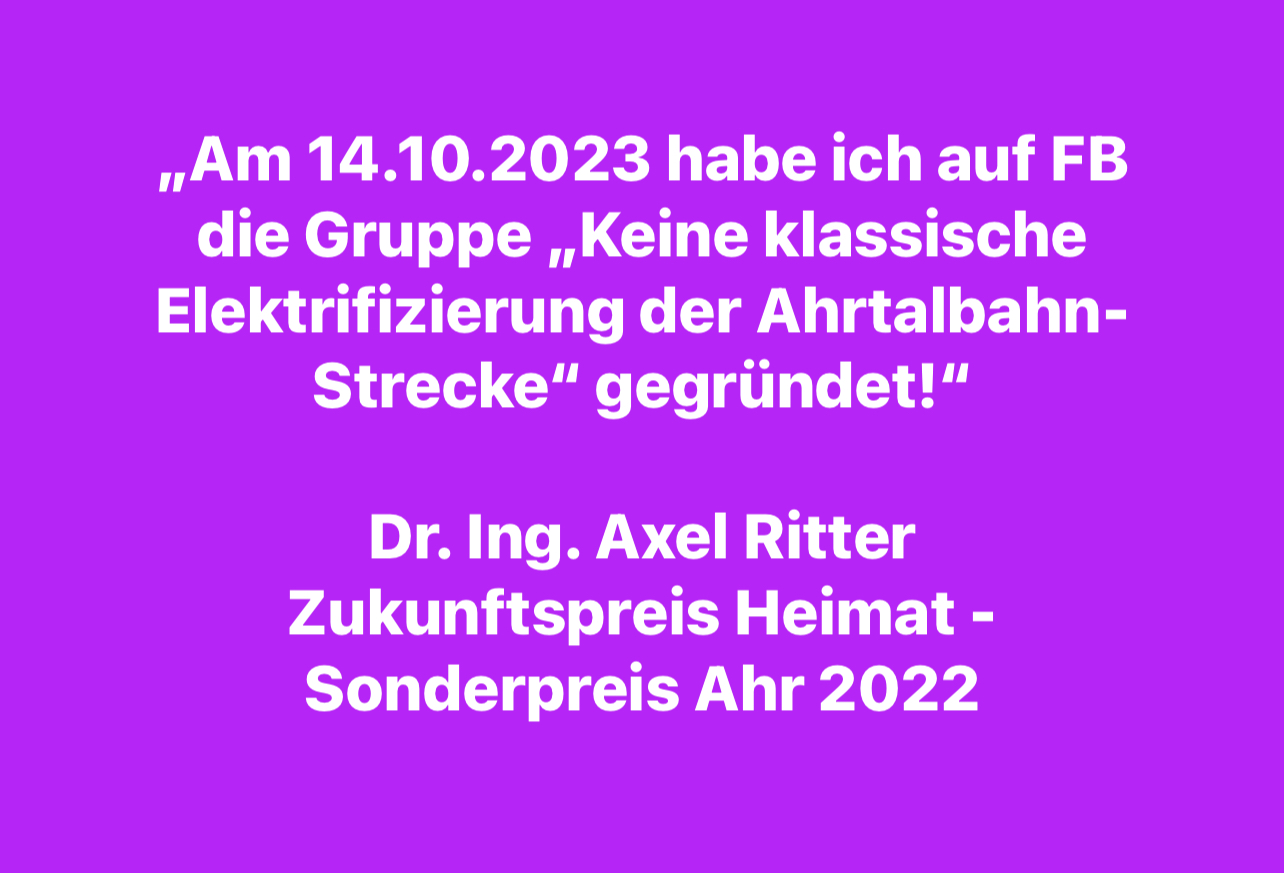 GRÜNDUNG DER FACEBOOK-GRUPPE "KEINE KLASSISCHE ELEKTRIFIZIERUNG DER AHRTALBAHN-STRECKE AM 14.10.2023 DURCH DR. ING. AXEL RITTER