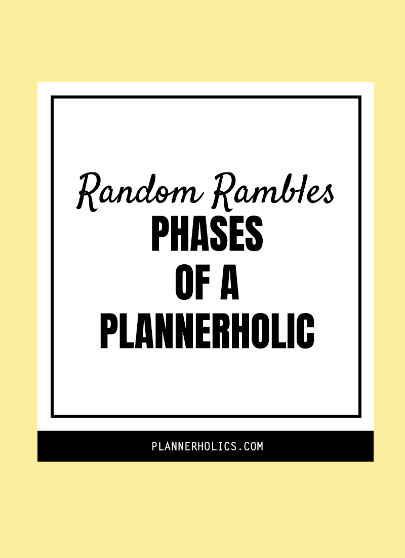 Random Rambles: Phases of a Plannerholic (we´ve all been there!)