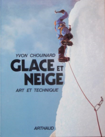 Cette fois, ça y est, vous savez grimper en rocher. Mais il faudrait peut-être apprendre la glace... Ici, la vieille référence ABSOLUE de Chouinard. (1978, 1981)
