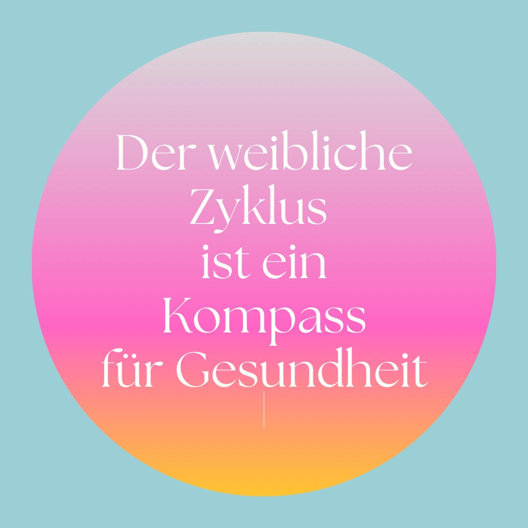 Der Zyklus der Frau ist ein Kompass für Gesundheit