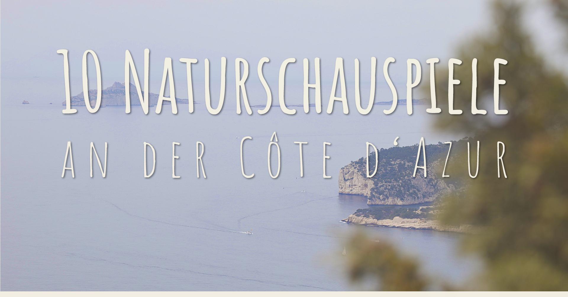 10 atemberaubende Naturschauspiele an der Côte d'Azur