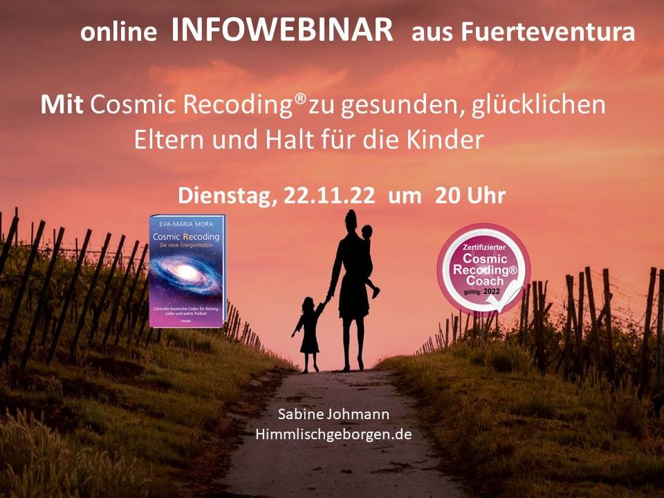 Kostenloser Cosmic Recoding® Infoabend "Gesunde, glückliche Eltern und Halt für die Kinder" am 22.11.2022