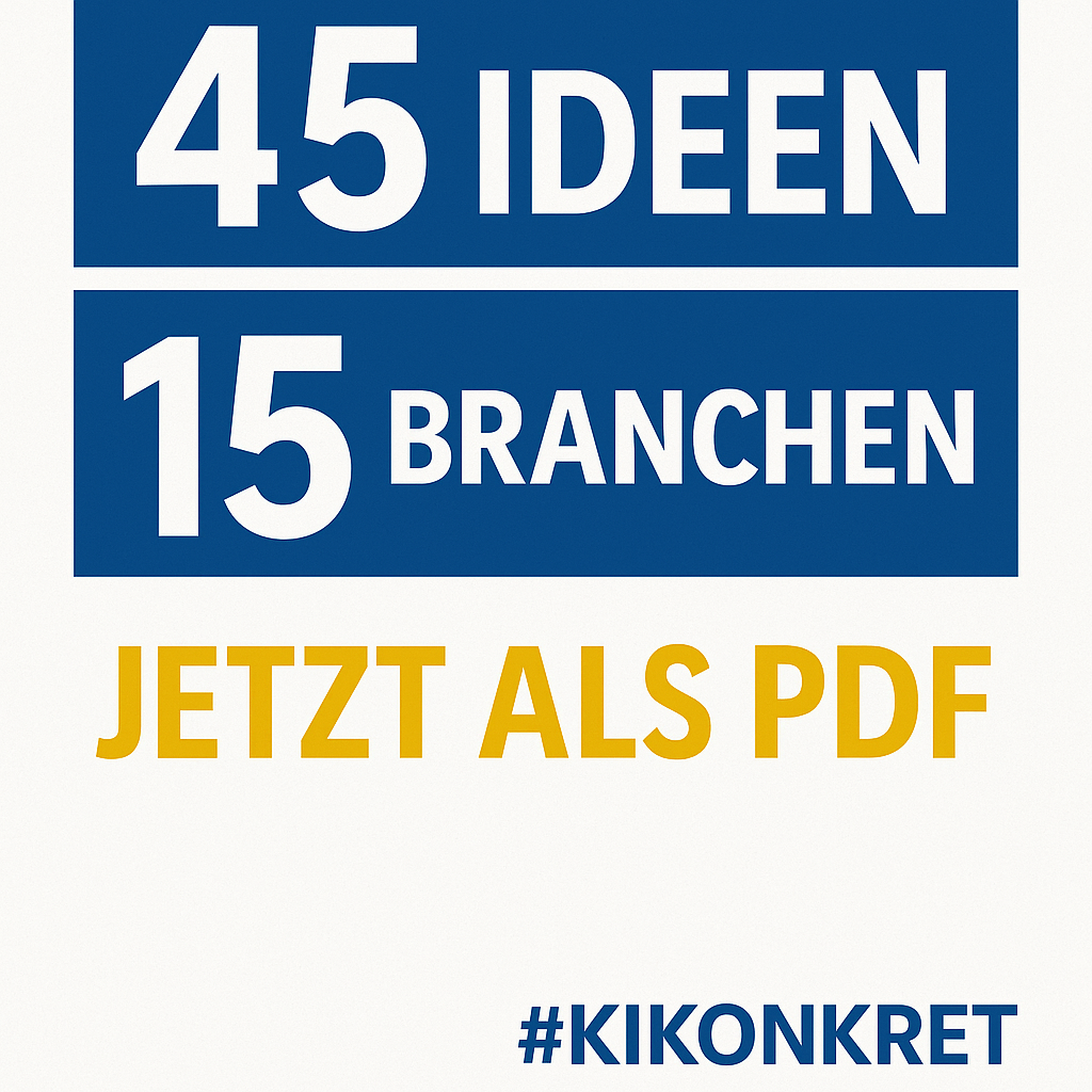 15 Branchen und 45 KI-Praxisideen für Unternehmen
