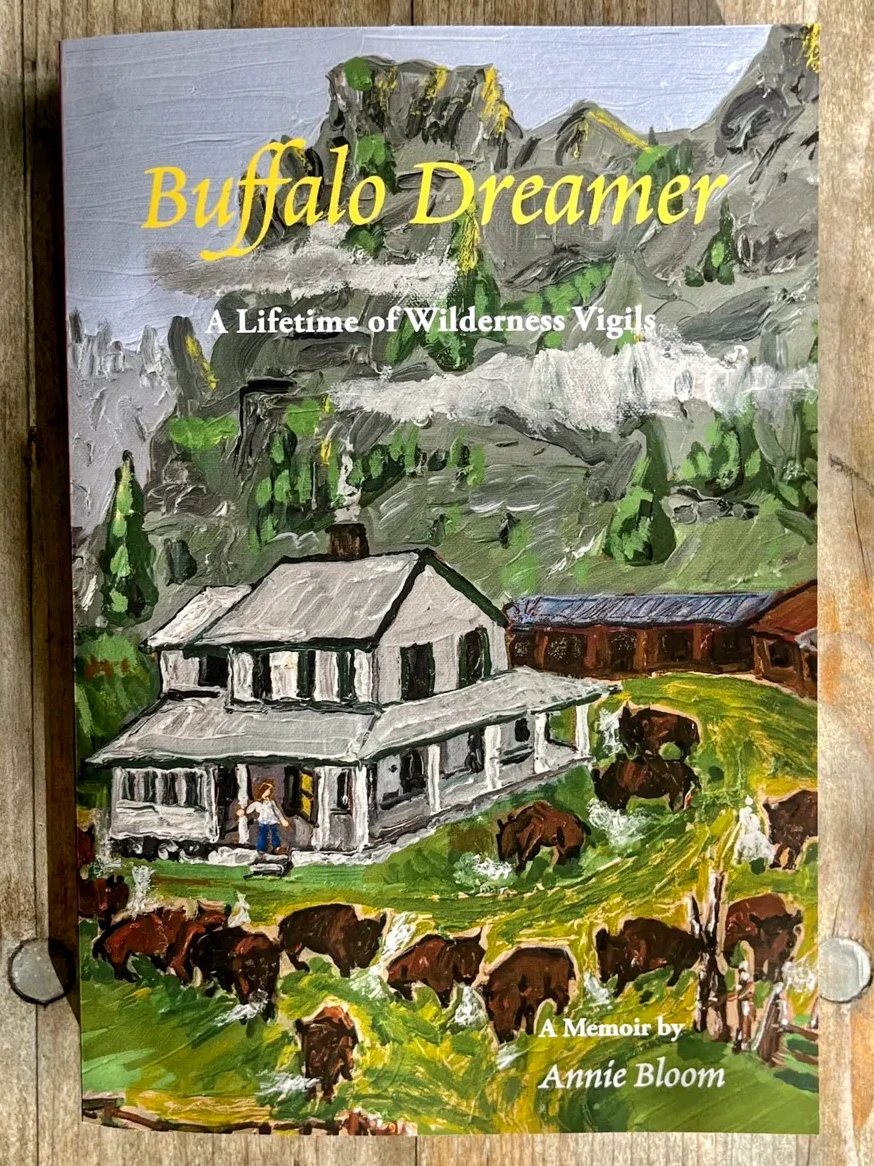 "Buffalo Dreamer: A Lifetime of Wilderness Vigils" - Annie Bloom