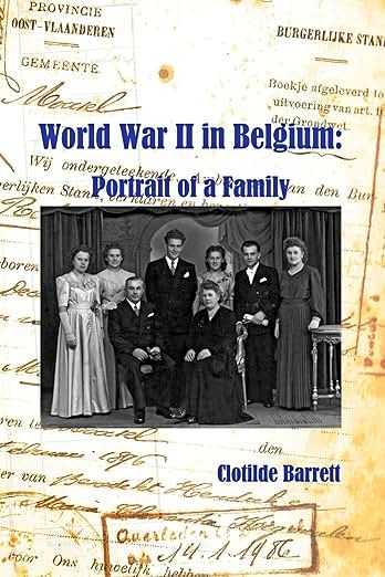 "World War II in Belgium: Portrait of a Family" - Clotilde Barrett