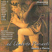 ....AD UMBERTO PIERSANTI Musica e Poesia Aliamusica AMR-CV-06001 La Fata Mauro Pierfederici (rec.),Guido Arbonelli (cl), Germano Scurti (bajan), Filippo Farinelli (pianoforte)