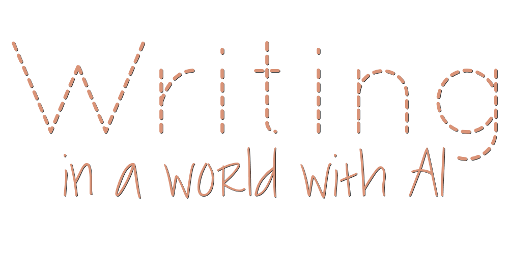 Writing in a World With AI