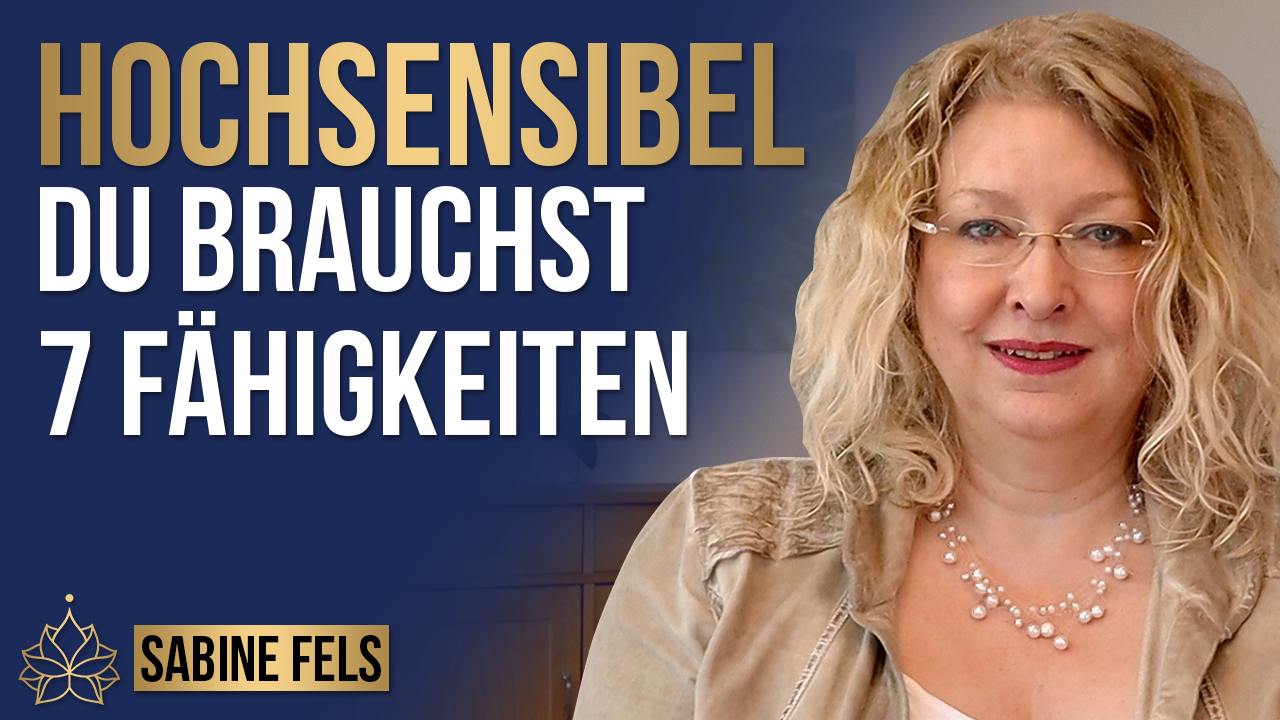 Sieben Fähigkeiten, die hochsensible Menschen dringend brauchen