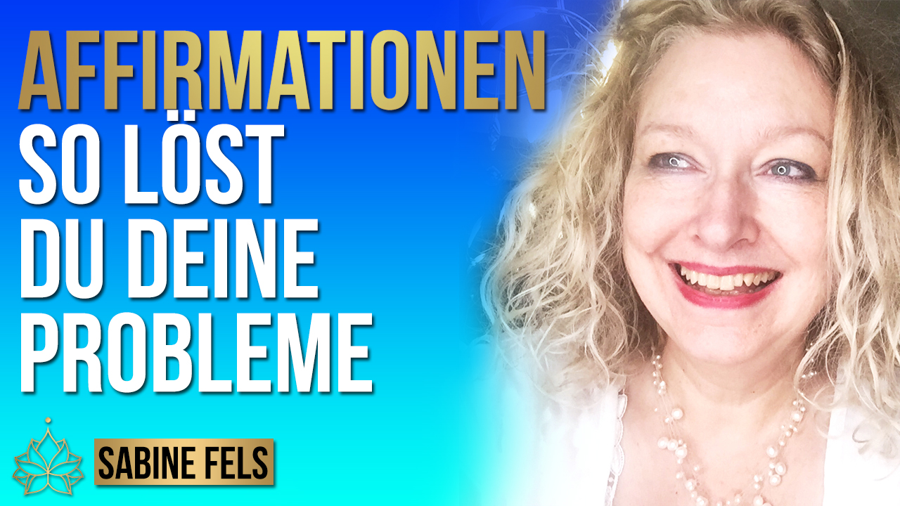 Wie Affirmationen dir helfen deine Probleme zu loesen