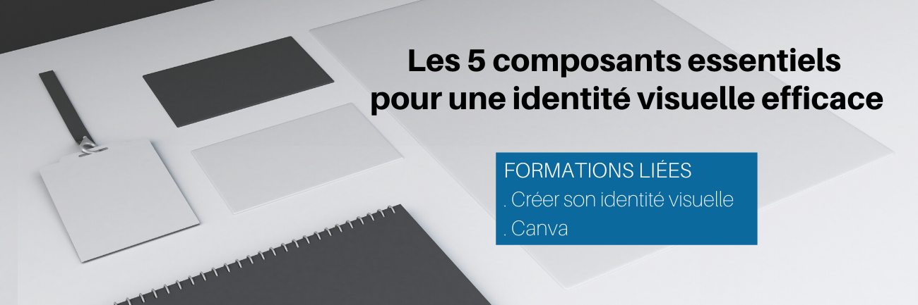 Les 5 composants essentiels pour une identité visuelle efficace