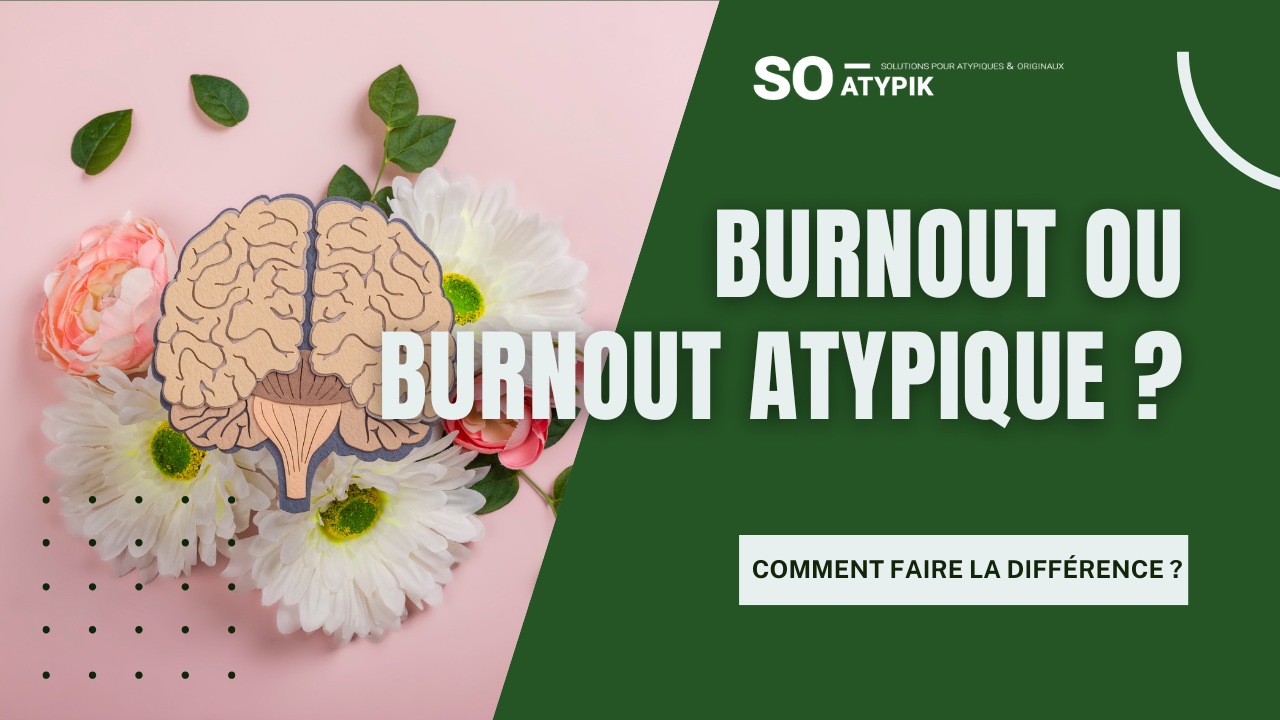 Burnout des Atypiques : comment faire la différence ?