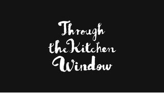 Through the Kitchen Window To Preserve and Protect