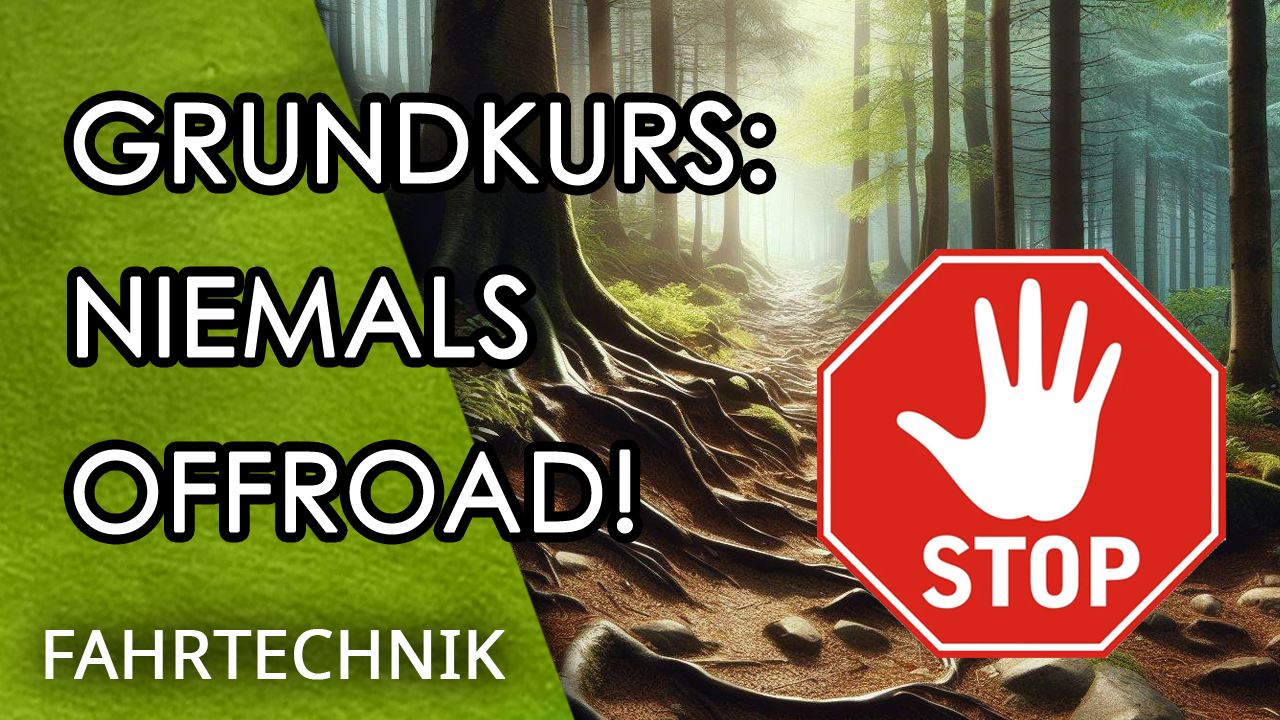 Grundkurs: niemals Offroad!