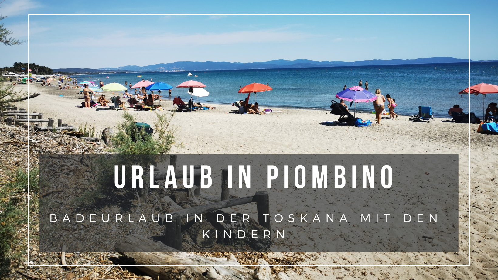 Piombino mit Kindern – Toskana, Elba & San Gimignano