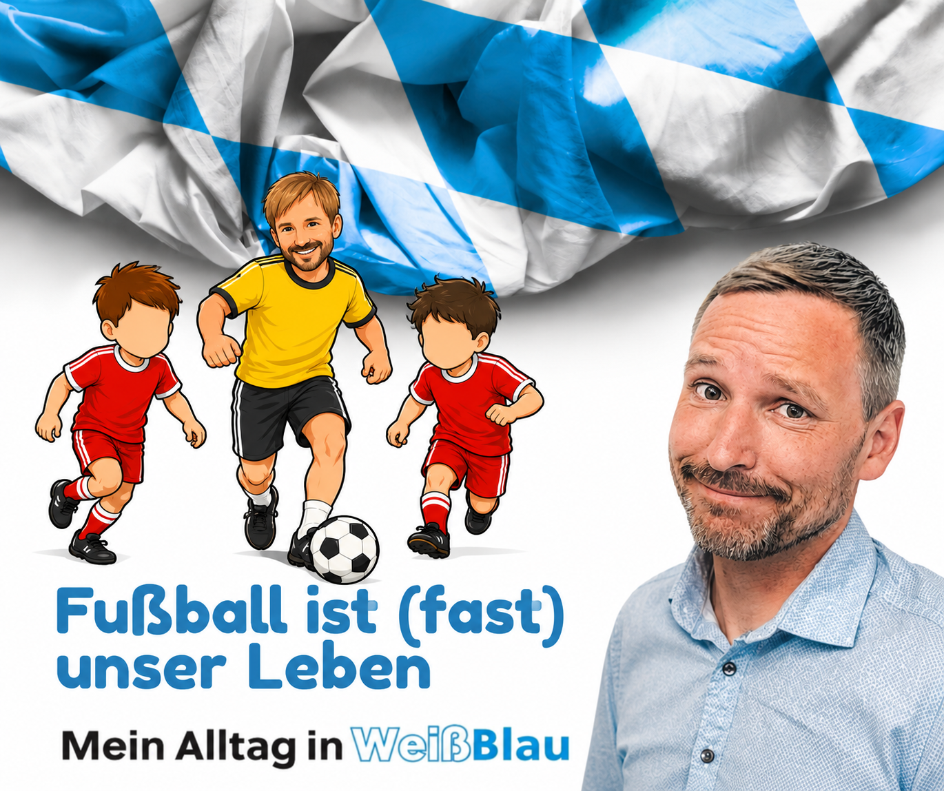 Fußball ist (fast) unser Leben