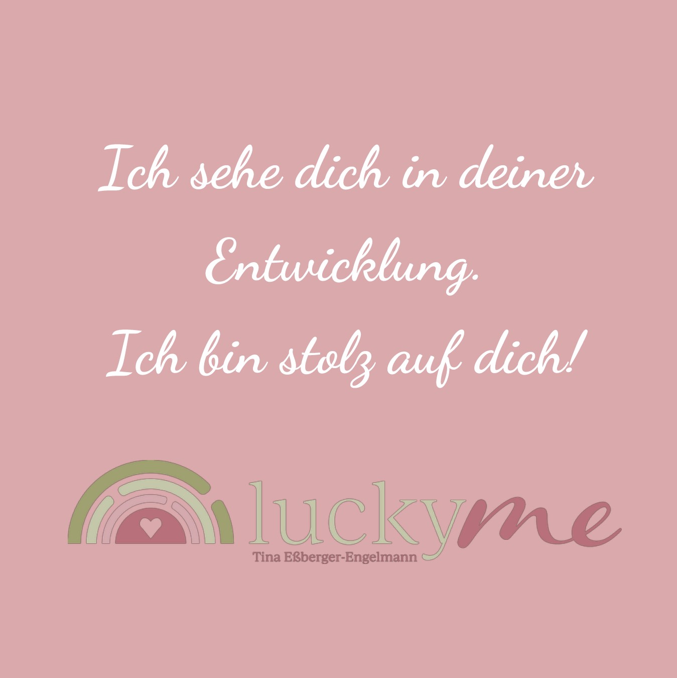 Ich bin stolz auf dich!