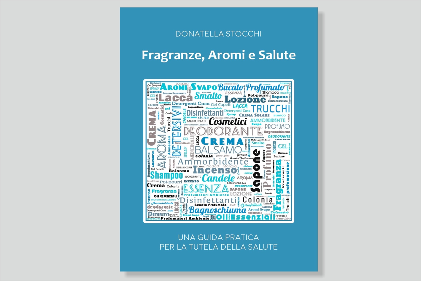 Fragranze, aromi e salute. Una guida pratica per la tutela della salute