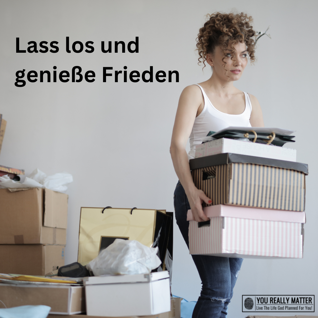 Lass los und genieße Frieden