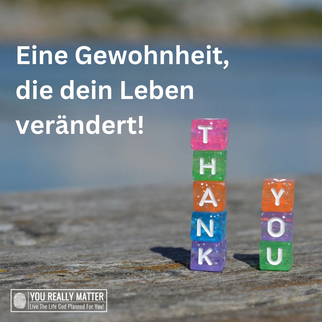 Ein Gewohnheit, die dein Leben verändert!