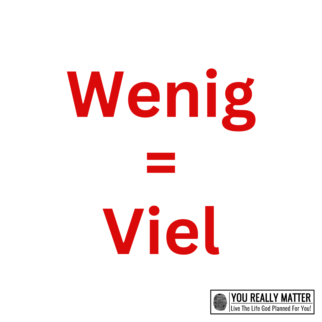 Wenig ist viel